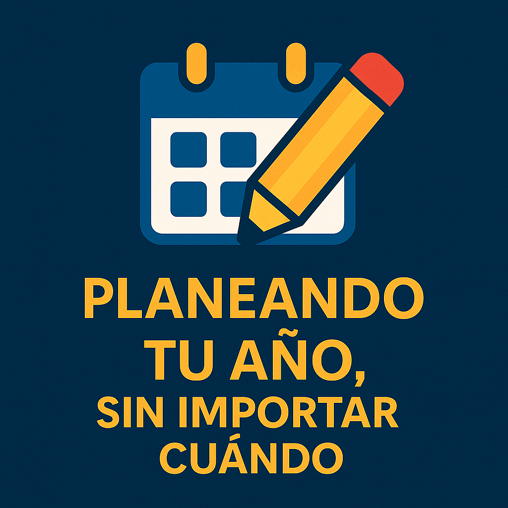 Planeando tu año, sin importar cuando: Estrategias para un nuevo comienzo.